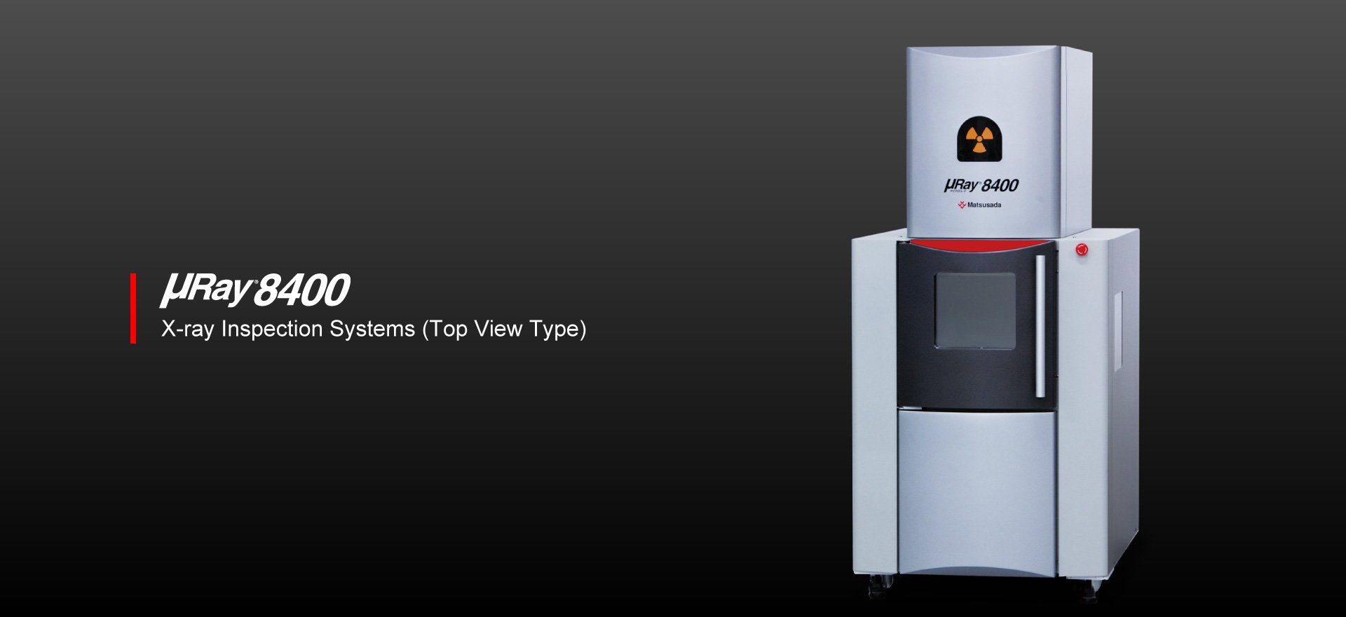  | μRay8400 series | X-ray Inspection System (Vertical Model) | Matsusada Precision